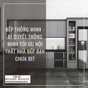 Bếp Thông Minh - Bí Quyết Tối Ưu Nội Thất Nhà Bếp Bạn Chưa Biết