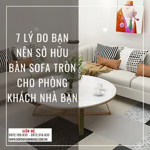 7 Lý Do Bạn Nên Sở Hữu Bàn Sofa Tròn Cho Phòng Khách Nhà Bạn