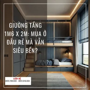 Giường Tầng 1m6 X 2m: Mua Ở Đâu Rẻ Mà Vẫn Siêu Bền?