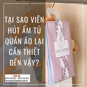Tại Sao Viên Hút Ẩm Tủ Quần Áo Lại Cần Thiết Đến Vậy?
