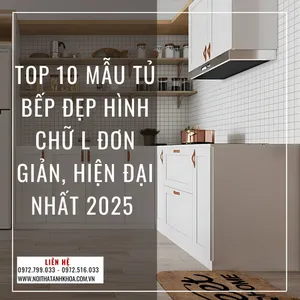 Top 10 Mẫu Tủ Bếp Đẹp Hình Chữ L Đơn Giản, Hiện Đại Nhất 2025