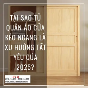 Tại Sao Tủ Quần Áo Cửa Kéo Ngang Là Xu Hướng Tất Yếu Của 2025?