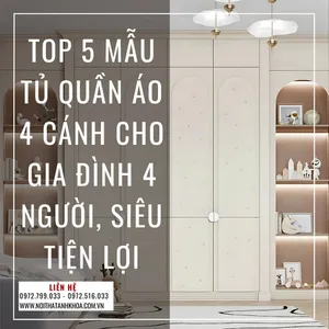 Top 5 Mẫu Tủ Quần Áo 4 Cánh Cho Gia Đình 4 Người, Siêu Tiện Lợi