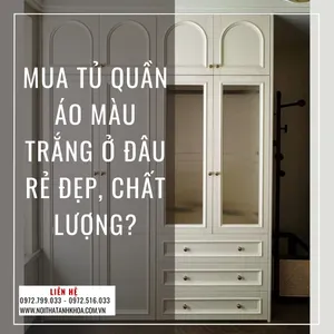 Mua Tủ Quần Áo Màu Trắng Ở Đâu Rẻ Đẹp, Chất Lượng?