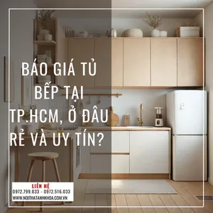 Báo Giá Tủ Bếp Tại TP.HCM, Ở Đâu Rẻ Và Uy Tín?