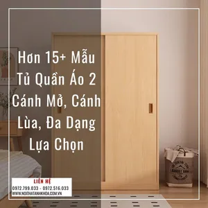 Hơn 15+ Mẫu Tủ Quần Áo 2 Cánh Mở, Cánh Lùa, Đa Dạng Lựa Chọn