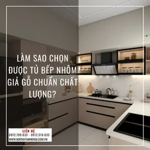 Làm Sao Chọn Được Tủ Bếp Nhôm Giả Gỗ Chuẩn Chất Lượng?