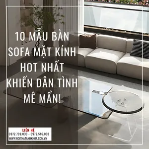 10 Mẫu Bàn Sofa Mặt Kính Hot Nhất Khiến Dân Tình Mê Mẩn!
