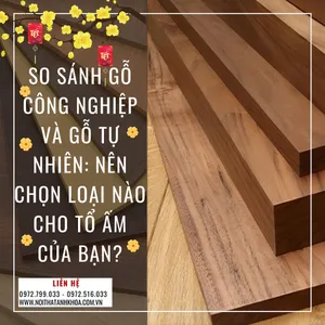 So sánh Gỗ công nghiệp và Gỗ tự nhiên: Nên chọn loại nào cho tổ ấm của bạn?