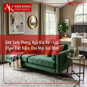 Ghế Sofa Phòng Ngủ Giá Rẻ - Lựa Chọn Tiết Kiệm Cho Mọi Gia Đình