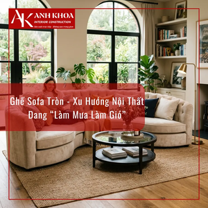 Ghế Sofa Tròn - Xu Hướng Nội Thất Đang “Làm Mưa Làm Gió”