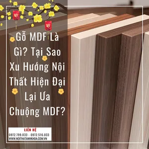 Gỗ MDF là gì? Tại sao xu hướng nội thất hiện đại lại ưa chuộng MDF?
