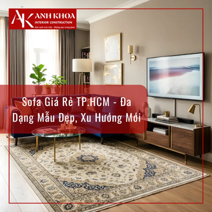 Sofa Giá Rẻ TP.HCM - Đa Dạng Mẫu Đẹp, Xu Hướng Mới
