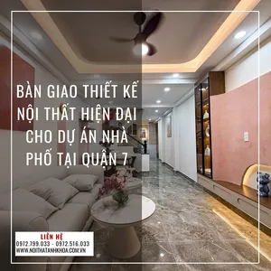 Bàn Giao Thiết Kế Nội Thất Hiện Đại Cho Dự Án Nhà Phố Tại Quận 7