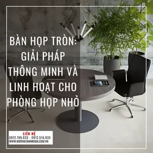 Bàn Họp Tròn: Giải Pháp Thông Minh Và Linh Hoạt Cho Phòng Họp Nhỏ