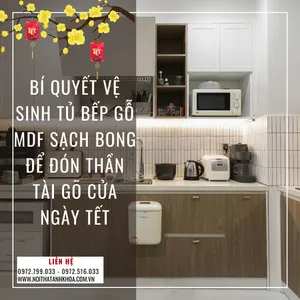 Bí Quyết Vệ Sinh Tủ Bếp Gỗ MDF Sạch Bong Để Đón Thần Tài Gõ Cửa Ngày Tết