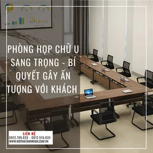 Phòng Họp Chữ U Sang Trọng - Bí Quyết Gây Ấn Tượng Với Khách