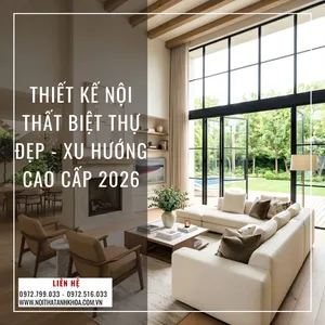 Thiết Kế Nội Thất Biệt Thự Đẹp - Xu Hướng Cao Cấp 2026