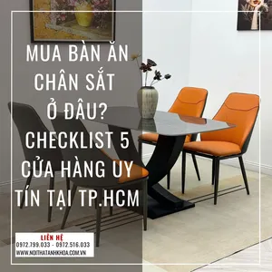 Mua Bàn Ăn Chân Sắt Ở Đâu? Checklist 5 Cửa Hàng Uy Tín Tại TP.HCM