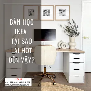 Bàn Học IKEA – Tại Sao Lại Hot Đến Vậy?