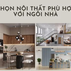 Chọn nội thất phù hợp với ngôi nhà