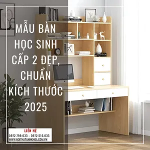 Mẫu Bàn Học Sinh Cấp 2 Đẹp Chuẩn Kích Thước 2025