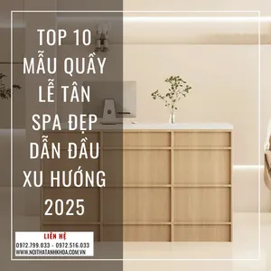 Top 10 Mẫu Quầy Lễ Tân Spa Đẹp Dẫn Đầu Xu Hướng 2025