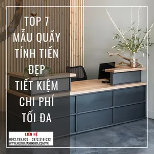 Top 7 Mẫu Quầy Tính Tiền Đẹp - Tiết Kiệm Chi Phí Tối Đa