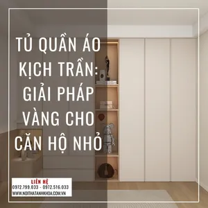 Tủ Quần Áo Kịch Trần: Giải Pháp Vàng Cho Căn Hộ Nhỏ
