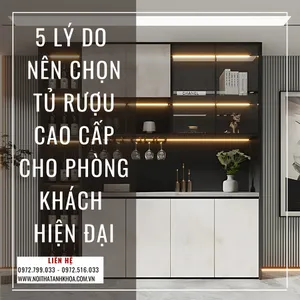 5 Lý Do Nên Chọn Tủ Rượu Cao Cấp Cho Phòng Khách Hiện Đại