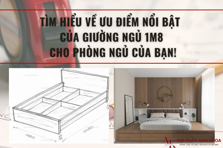 Tìm hiểu về ưu điểm nổi bật của giường ngủ 1m8 cho phòng ngủ của bạn! Tìm hiểu về ưu điểm nổi bật của giường ngủ 1m8 cho phòng ngủ của bạn!