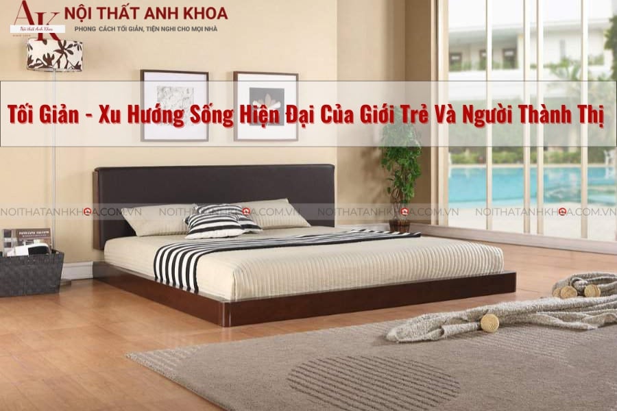 Tối giản - Xu hướng sống hiện đại của giới trẻ và người thành thị Tối giản - Xu hướng sống hiện đại của giới trẻ và người thành thị