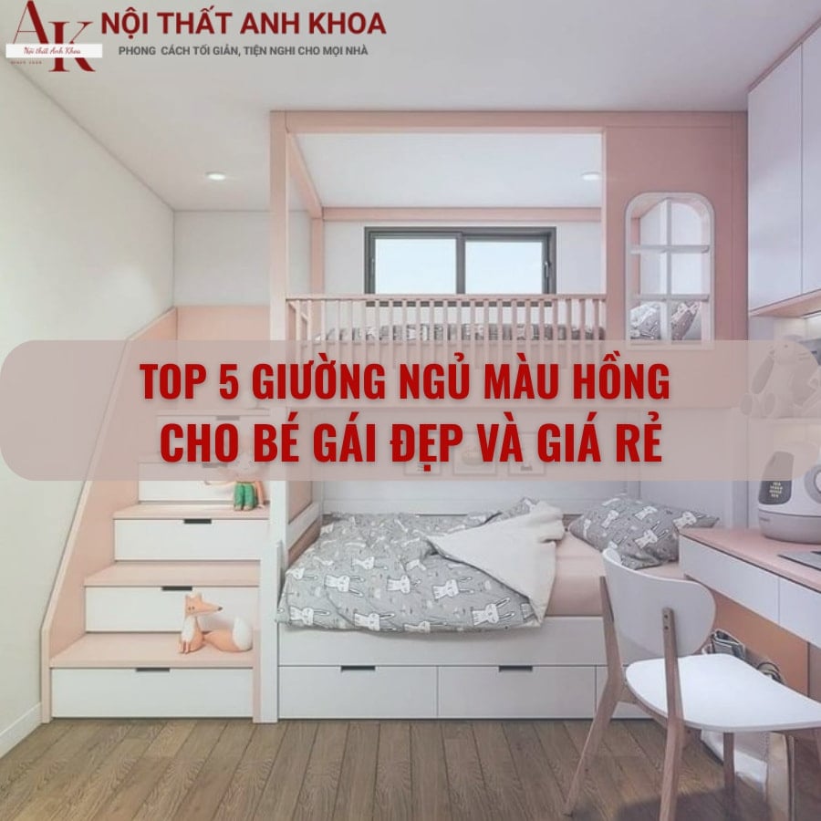 Top 5 giường ngủ màu hồng cho bé gái đẹp và giá rẻ Top 5 giường ngủ màu hồng cho bé gái đẹp và giá rẻ