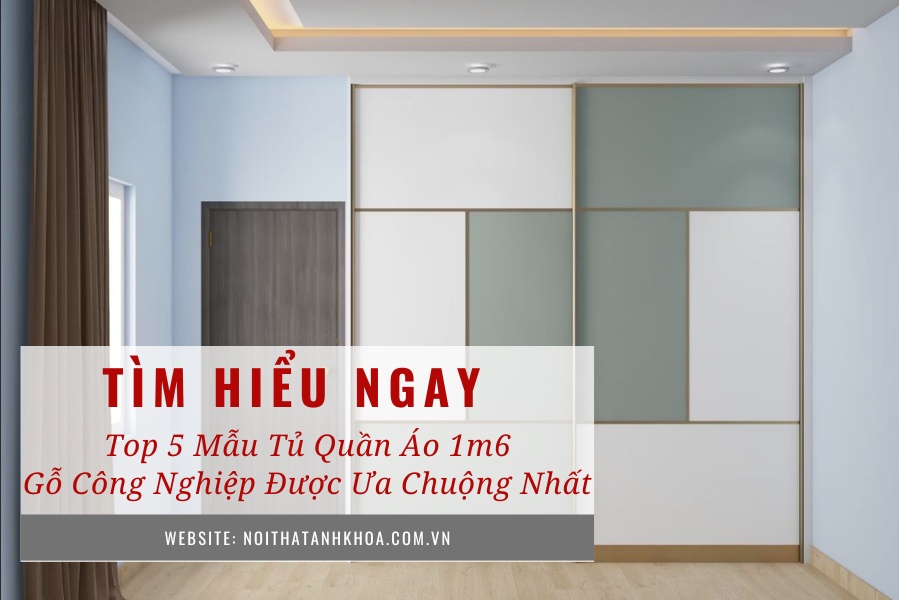 Top 5 mẫu tủ quần áo 1m6 gỗ công nghiệp được ưa chuộng nhất Top 5 mẫu tủ quần áo 1m6 gỗ công nghiệp được ưa chuộng nhất