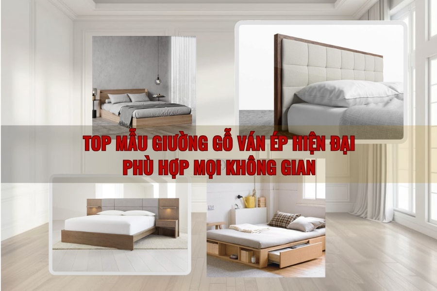 Top mẫu giường gỗ ván ép hiện đại, phù hợp mọi không gian Top mẫu giường gỗ ván ép hiện đại, phù hợp mọi không gian