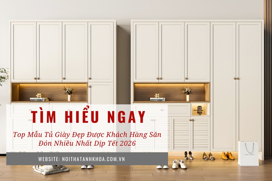 Top mẫu tủ giày đẹp được khách hàng săn đón nhiều nhất dịp Tết 2026 Top mẫu tủ giày đẹp được khách hàng săn đón nhiều nhất dịp Tết 2026