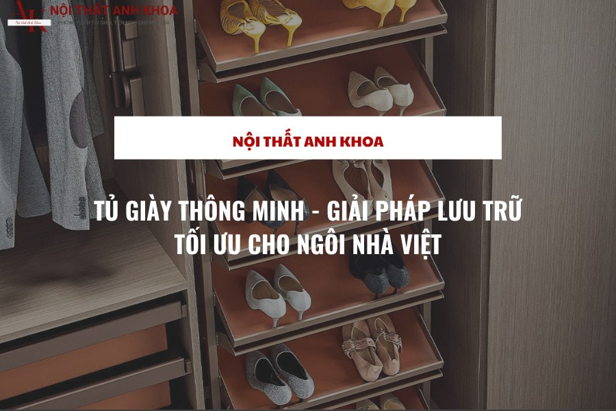 Tủ giày thông minh - Giải pháp lưu trữ tối ưu cho ngôi nhà việt Tủ giày thông minh - Giải pháp lưu trữ tối ưu cho ngôi nhà việt