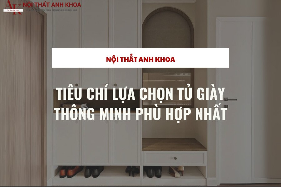 Tiêu chí lựa chọn tủ giày thông minh phù hợp nhất Tiêu chí lựa chọn tủ giày thông minh phù hợp nhất
