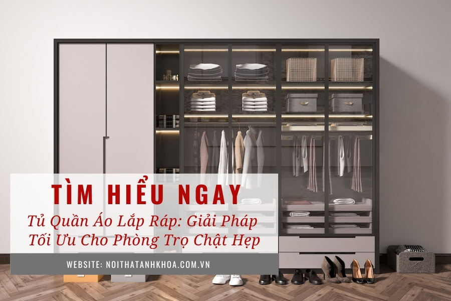 Tủ Quần Áo Lắp Ráp: Giải Pháp Tối Ưu Cho Phòng Trọ Chật Hẹp Tủ Quần Áo Lắp Ráp: Giải Pháp Tối Ưu Cho Phòng Trọ Chật Hẹp