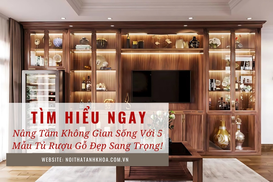 Tủ rượu gỗ đẹp - Điểm nhấn hoàn hảo không gian phòng khách Tủ rượu gỗ đẹp - Điểm nhấn hoàn hảo không gian phòng khách