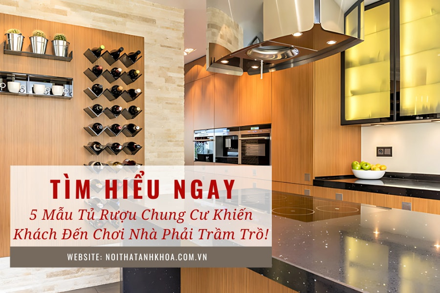 5 mẫu tủ rượu chung cư khiến khách đến chơi nhà phải trầm trồ! 5 mẫu tủ rượu chung cư khiến khách đến chơi nhà phải trầm trồ!