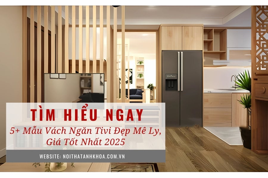5+ mẫu vách ngăn tivi đẹp mê ly, giá tốt nhất 2025 5+ mẫu vách ngăn tivi đẹp mê ly, giá tốt nhất 2025