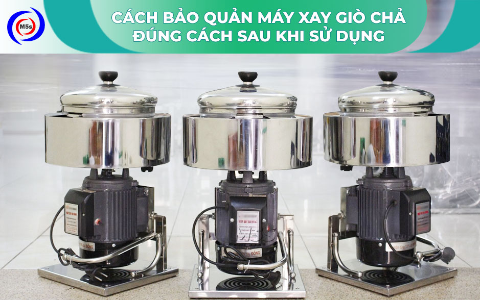 Cách bảo quản máy xay giò chả Cách bảo quản máy xay giò chả