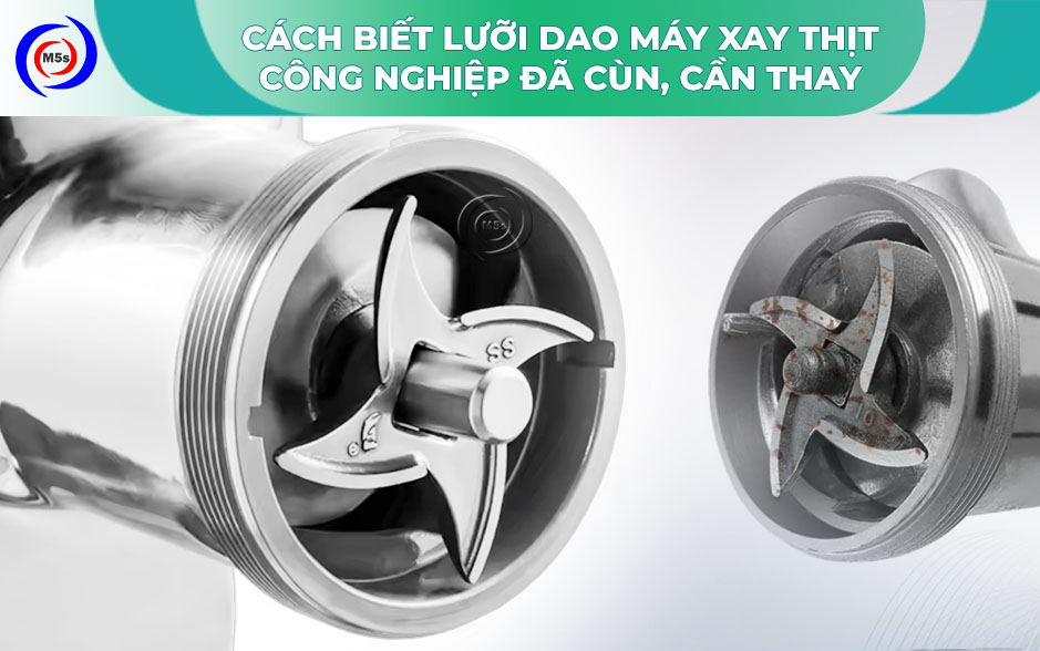 Dấu hiệu lưỡi dao máy xay thịt công nghiệp cần thay Dấu hiệu lưỡi dao máy xay thịt công nghiệp cần thay