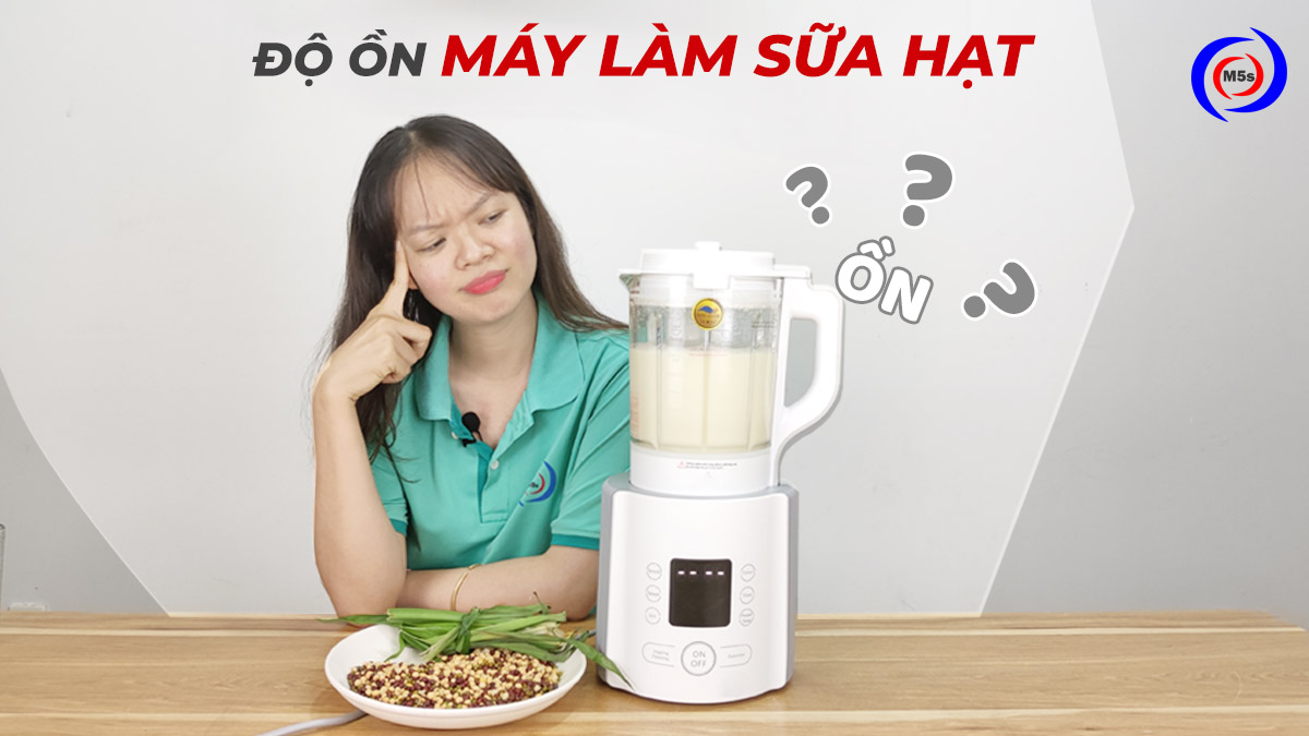 Độ ồn máy làm sữa hạt Độ ồn máy làm sữa hạt