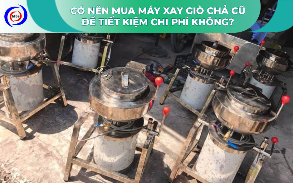 Có nên mua máy xay giò chả cũ? Có nên mua máy xay giò chả cũ?