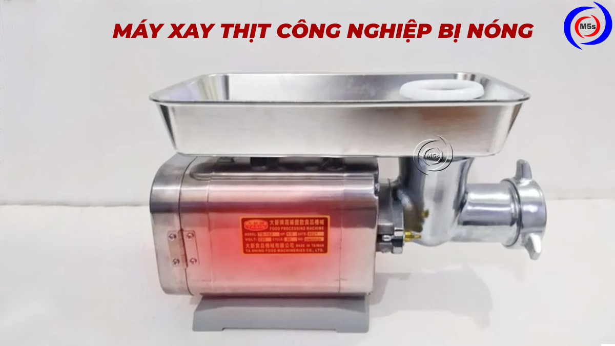 Máy xay thịt cá công nghiệp bị nóng bất thường Máy xay thịt cá công nghiệp bị nóng bất thường