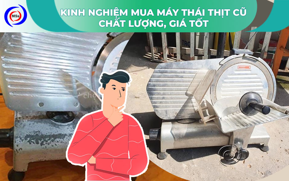 Kinh nghiệm mua máy thái thịt cũ Kinh nghiệm mua máy thái thịt cũ