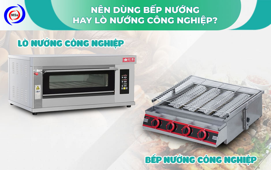 Nên dùng bếp nướng hay lò nướng bánh công nghiệp Nên dùng bếp nướng hay lò nướng bánh công nghiệp