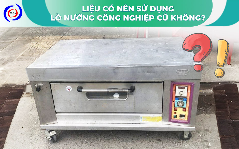 Liệu có nên dùng lò nướng công nghiệp cũ hay không Liệu có nên dùng lò nướng công nghiệp cũ hay không